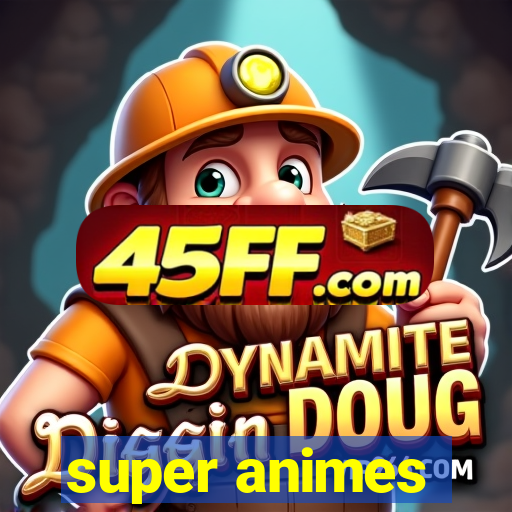 super animes